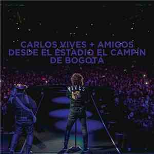 Carlos Vives - Carlos Vives + Amigos Desde El Estadio El Campín De Bogotá