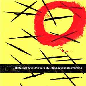 Christopher Alvarado With Mystified - Mystical Recursion