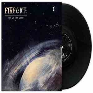 Fire & Ice - Not Of This Earth