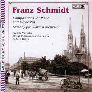 Franz Schmidt - Compositions for Piano and Orchestra
