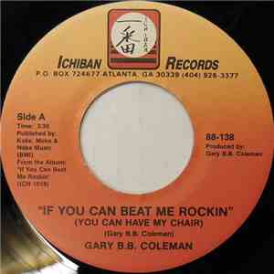 Gary B.B. Coleman - If You Can Beat Me Rockin' (You Can Have My Chair)