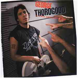 George Thorogood & The Destroyers - Born To Be Bad