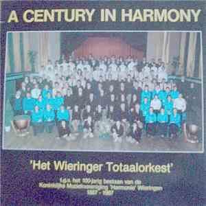 Het Wieringer Totaalorkest - A Century In Harmony