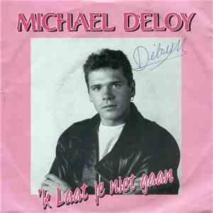 Michael Deloy - 'k Laat Je Niet Gaan