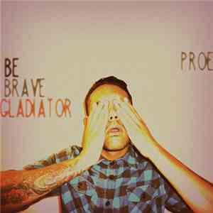 Proe - Be Brave Gladiator