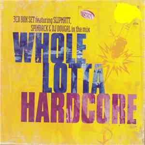 Slipmatt, Spinback & Dougal - Whole Lotta Hardcore