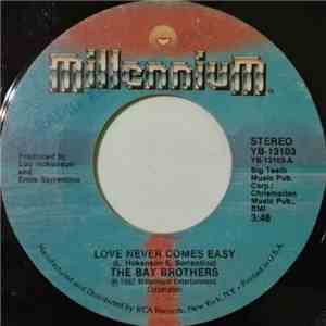 The Bay Brothers - Love Never Comes Easy