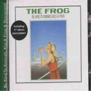The Frog - Be Kind To Animals Kiss A Frog / Document