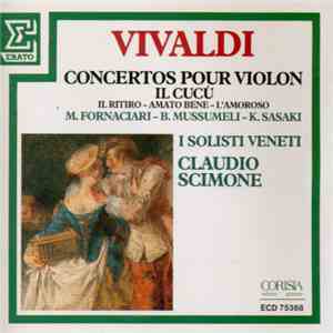 Vivaldi, M. Fornaciari, B. Mussumeli, K. Sasaki, Claudio Scimone, I Solisti Veneti - Concertos Pour Violon Il Cucú: Il Ritiro - Amato Bene - L'Amoroso