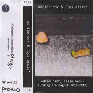 Adrian Cox & 'Lys Assia' - Drøm Rart, Lille Venn (Utdrag Fra Dagbok 2014-2017)