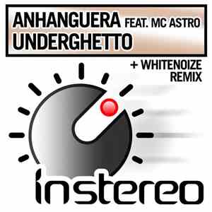 Anhanguera Feat. MC Astro - Underghetto