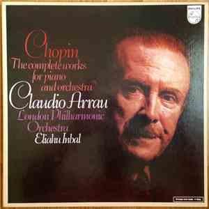 Chopin, Claudio Arrau, The London Philharmonic Orchestra, Eliahu Inbal - Th ...