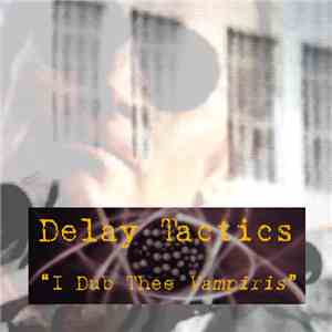 Delay Tactics  - I Dub Thee Vampiris