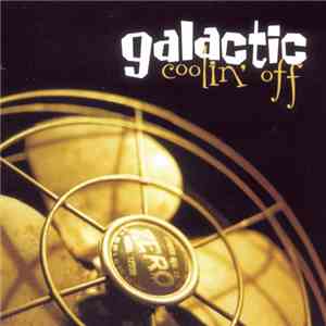 Galactic - Coolin' Off