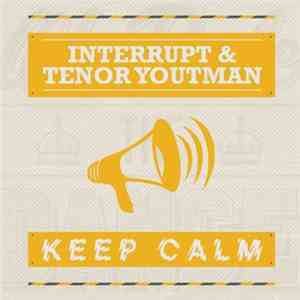 Interrupt  & Tenor Youtman - Keep Calm