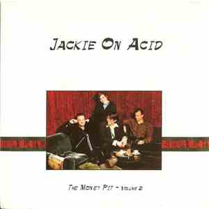 Jackie On Acid - The Money Pit - Volume 2