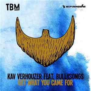 Kav Verhouzer Feat. BullySongs - Get What You Came For