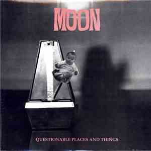 Moon  - Questionable Places And Things