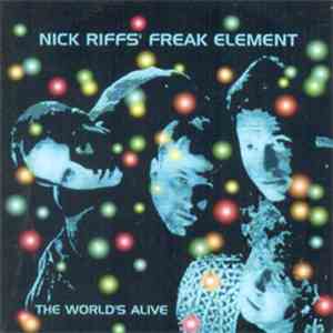 Nick Riff's Freak Element - The World's Alive