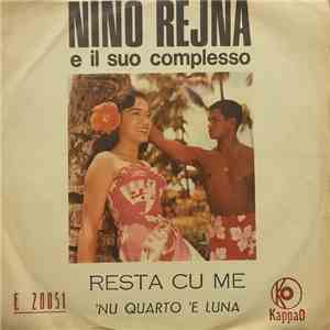 Nino Rejna Ed Il Suo Complesso - Resta Cu Me / 'Nu Quarto 'E Luna
