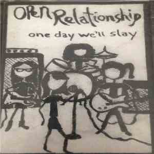 Open Relationship - One Day We'll Slay