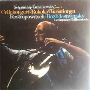 Robert Schumann / Peter Tschaikowsky - Mstislav Rostropovich, Leningrader P ...