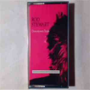 Rod Stewart - Downtown Train - Selections From The Storyteller Anthology