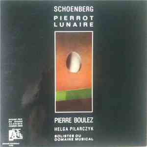 Schoenberg – Helga Pilarczyk, Pierre Boulez - Pierrot Lunaire