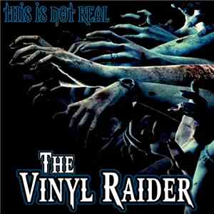 The Vinyl Raider - This Is Not Real