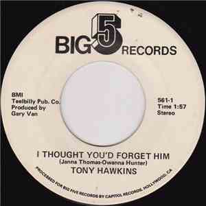 Tony Hawkins - I Thought You'd Forget Him / My Love Song