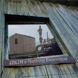 ≠Zil¿h - Nothing Enormous