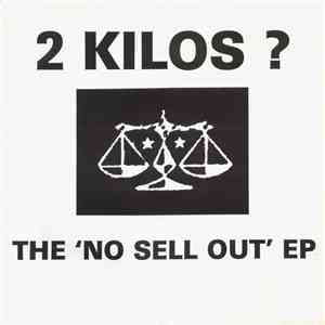 2 Kilos ? - The 'No Sell Out' EP