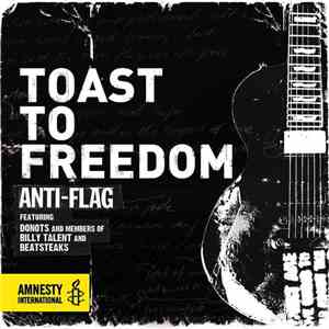 Anti-Flag Featuring Donots, Ian D'sa And Bernd Beatsteaks - Toast To Freedo ...