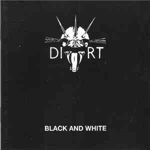 Dirt  - Black And White