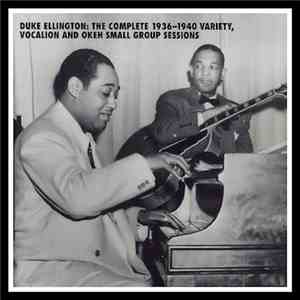 Duke Ellington - The Complete 1936-1940 Variety, Vocalion And Okeh Small Gr ...