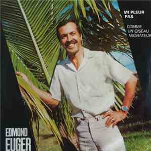 Edmond Euger - Mi Pleur Pas / Comme Un Oiseau Migrateur