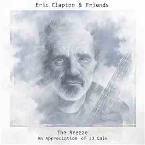 Eric Clapton & Friends  - The Breeze An Appreciation of JJ Cale