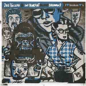 Joe Volume & Los Vincent Black Shadows - I ♥ Broken ♥'s