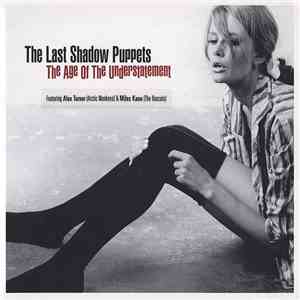Last Shadow Puppets, The - The Age Of The Understatement