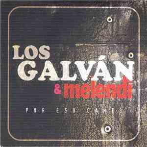 Los Galván & Melendi - Por Eso Canto