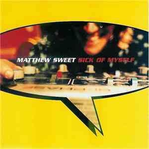Matthew Sweet - Sick Of Myself