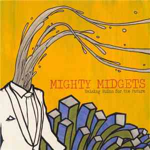 Mighty Midgets - Raising Ruins For The Future