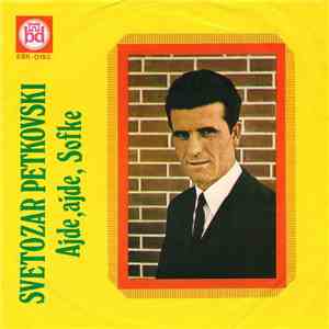 Svetozar Petkovski - Ajde, Ajde, Sofke
