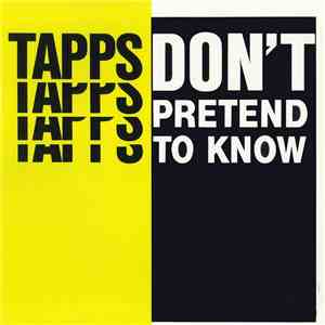 Tapps - Don't Pretend To Know