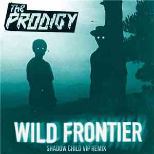 The Prodigy - Wild Frontier (Shadow Child VIP Remix)