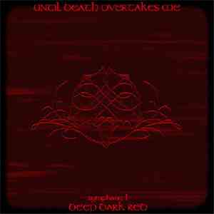 Until Death Overtakes Me - Symphony I: Deep Dark Red