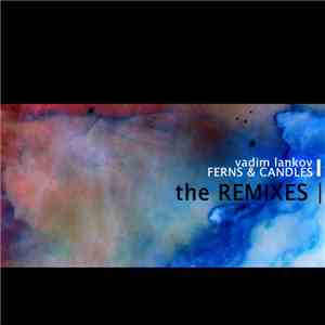 Vadim Lankov - Ferns & Candles - The Remixes