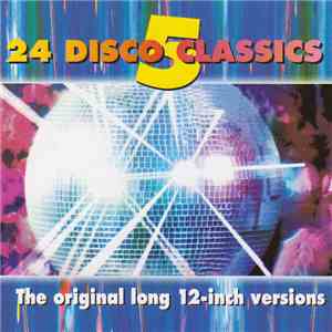 Various - 24 Disco Classics 5 - The original long 12-inch versions