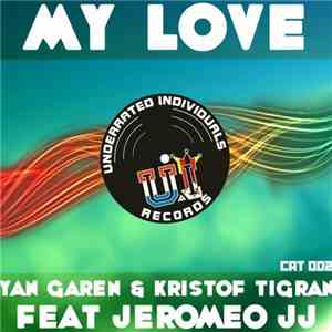Yan Garen, Kristof Tigran, Jeromeo JJ - My Love