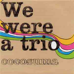 Cocosuma - We Were A Trio